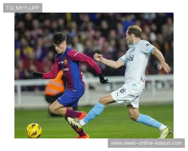 赫罗纳强势扩张,西甲黑马进一步巩固战术定位